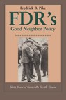FDR's Good Neighbor Policy - Fredrick B. Pike - 9780292786097