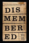 Dismembered - David E. Wilkins ; Shelly Hulse Wilkins - 9780295741581