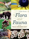 The Flora and Fauna of the Pacific Northwest Coast - Collin Varner - 9780295744643