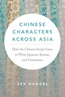 Chinese Characters across Asia - Zev Handel - 9780295753027