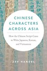 Chinese Characters Across Asia - Zev Handel - 9780295753027