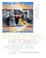 Reenvisioning Histories of American Art - Jami C. (Curator of Indigenous Art Powell ; Michael (Jonathan Little Cohen Associate Curator of American Art Hartman - 9780295753386