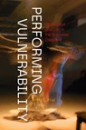Performing Vulnerability - Emily L. Hue - 9780295753614
