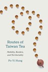 Routes of Taiwan Tea - Po-Yi Hung - 9780295754352