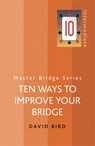 Ten Ways To Improve Your Bridge - David Bird - 9780297844938