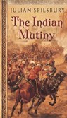 The Indian Mutiny - Julian Spilsbury - 9780297856306