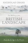 The Making Of The British Landscape - Nicholas Crane - 9780297857358