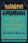 History of a Pleasure Seeker - Richard Mason - 9780297863069