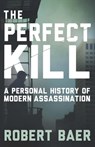 The Perfect Kill - Robert Baer - 9780297868170