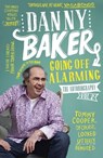 Going Off Alarming - Danny Baker - 9780297870128