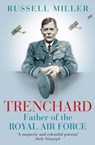 Trenchard: Father of the Royal Air Force - the Biography - Russell Miller - 9780297871071