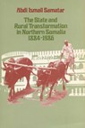 The State and Rural Transformation in Northern Somalia, 1884-1986 - Abdi Ismail Samatar - 9780299119942