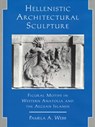 Hellenistic Architectural Sculpture - Pamela A. Webb ; Barbara Hughes Fowler - 9780299149802