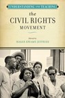 Understanding and Teaching the Civil Rights Movement - Hasan Kwame Jeffries - 9780299321949