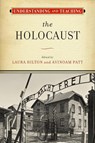 Understanding and Teaching the Holocaust - Laura Hilton ; Avinoam Patt - 9780299328603