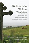 We Remember, We Love, We Grieve - Elizabeth Warner ; Svetlana Adonyeva - 9780299330705