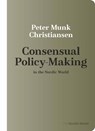 Consensual Policy-Making in the Nordic World - Peter Munk Christiansen - 9780299343743