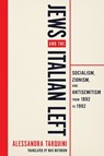 Jews and the Italian Left - Alessandra Tarquini - 9780299355005