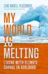 My World Is Melting - Line Nagell Ylvisaker - 9780299357344