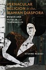 Vernacular Religion in the Iranian Diaspora - Afsane Rezaei - 9780299357405