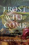 Frost Will Come - Mary Cappello - 9780299361242