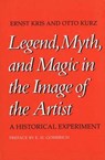 Legend, Myth, and Magic in the Image of the Artist - Ernst Kris ; Otto Kurz - 9780300026696