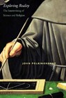 Exploring Reality: The Intertwining of Science and Religion - John Polkinghorne - 9780300122671
