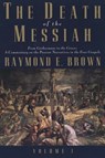 The Death of the Messiah, From Gethsemane to the Grave, Volume 1 - Raymond E. Brown - 9780300140095