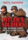 HITLERS SOLDIERS - ben h. shepherd - 9780300179033