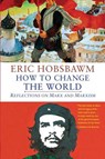 How to Change the World: Reflections on Marx and Marxism - Eric Hobsbawm - 9780300188202