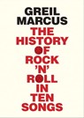 History of Rock 'n' Roll in Ten Songs - Greil Marcus - 9780300190304