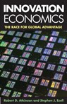 Innovation Economics - Robert D. Atkinson ; Stephen J. Ezell - 9780300205657