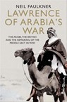 Lawrence of Arabia's War - Neil Faulkner - 9780300219456