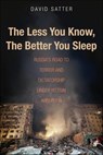 The Less You Know, the Better You Sleep - David Satter - 9780300221145