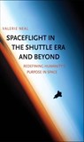 Spaceflight in the Shuttle Era and Beyond - Valerie Neal - 9780300227987