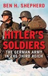 Hitler's Soldiers - Ben H. Shepherd - 9780300228809