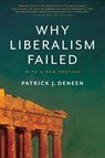Why Liberalism Failed - Patrick J. Deneen - 9780300240023
