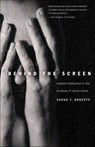 Behind the Screen - Sarah T. Roberts - 9780300245318