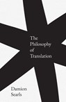 The Philosophy of Translation - Damion Searls - 9780300247374