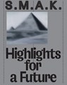 S.M.A.K. Highlights for a Future - Philippe Van Cauteren - 9780300248012