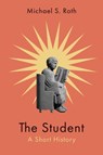 The Student - Michael S. Roth - 9780300250039