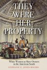 They Were Her Property - Stephanie E. Jones-Rogers - 9780300251838