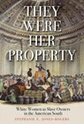 They Were Her Property - Stephanie E. Jones-Rogers - 9780300251838
