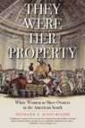 They Were Her Property - Stephanie E. Jones-Rogers - 9780300251838