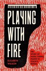 Playing with Fire - Elizabeth Wilson - 9780300253931