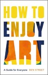 How to Enjoy Art - STREET,  Ben - 9780300257625