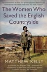 The Women Who Saved the English Countryside - Matthew Kelly - 9780300270396