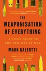 The Weaponisation of Everything - Mark Galeotti - 9780300270419