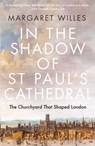 In the Shadow of St. Paul's Cathedral - Margaret Willes - 9780300273380
