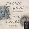 Facing Down the Furies - Edith Hall - 9780300273533